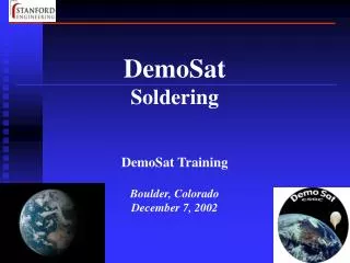 DemoSat Soldering DemoSat Training Boulder, Colorado December 7, 2002