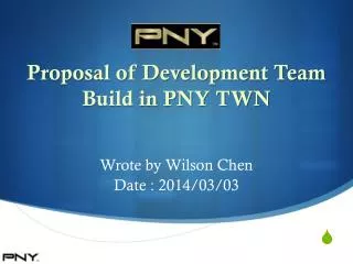 Proposal of Development Team Build in PNY TWN