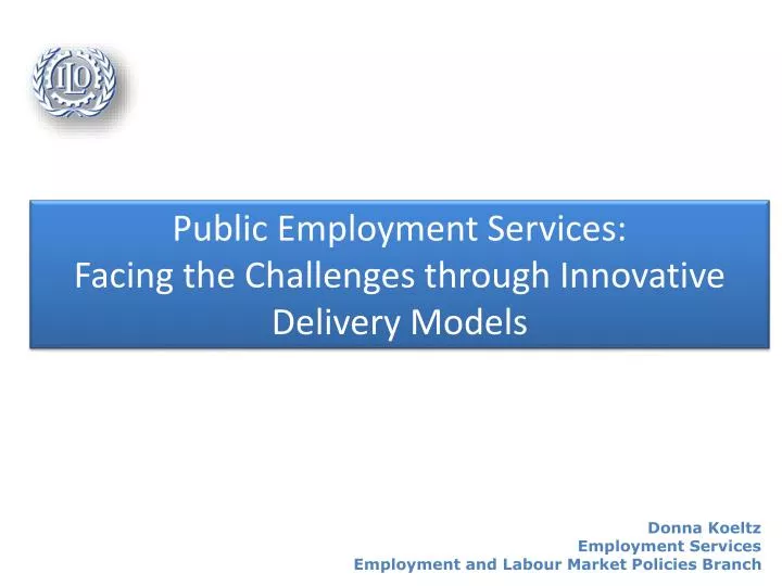 public employment services facing the challenges through i nnovative d elivery m odels