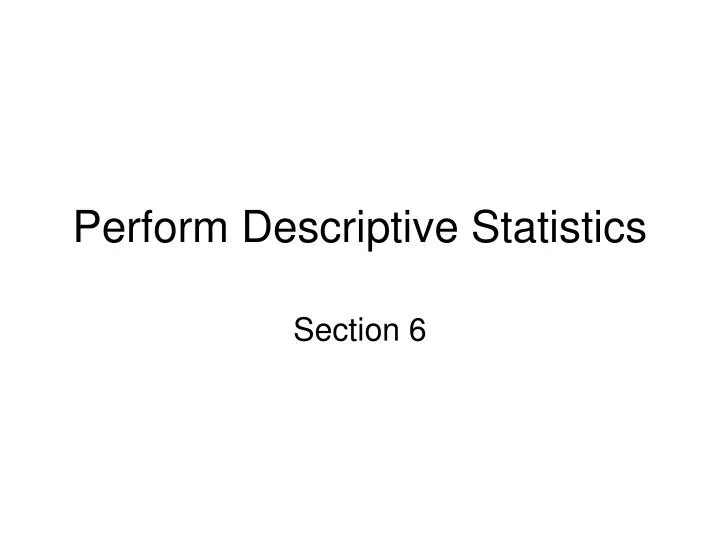 perform descriptive statistics