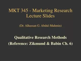 mkt 345 marketing research lecture slides dr alhassan g abdul muhmin