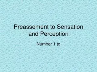 Preassement to Sensation and Perception