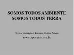 SOMOS TODOS AMBIENTE SOMOS TODOS TERRA - slide 1