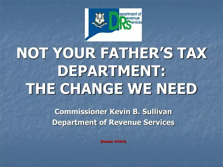 not your father s tax department the change we need