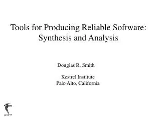 Tools for Producing Reliable Software: Synthesis and Analysis