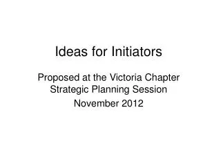 Ideas for Initiators