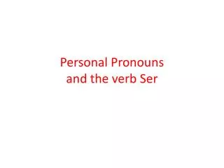 Personal Pronouns and the verb Ser
