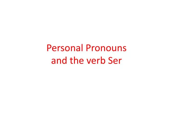personal pronouns and the verb ser