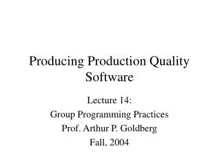 Producing Production Quality Software