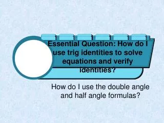essential question how do i use trig identities to solve equations and verify identities