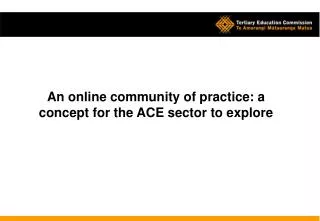 An online community of practice: a concept for the ACE sector to explore