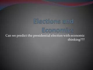 Elections and Economics