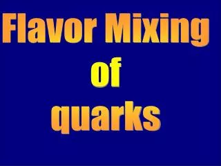 Flavor Mixing of quarks