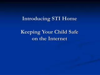 Introducing STI Home Keeping Your Child Safe on the Internet