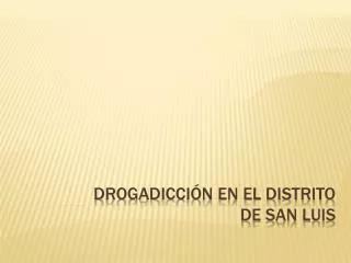 drogadicci n en el distrito de san luis
