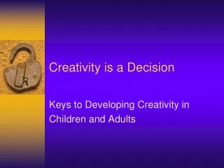 Creativity is a Decision