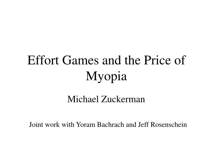 effort games and the price of myopia