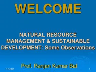 WELCOME NATURAL RESOURCE MANAGEMENT &amp; SUSTAINABLE DEVELOPMENT: Some Observations