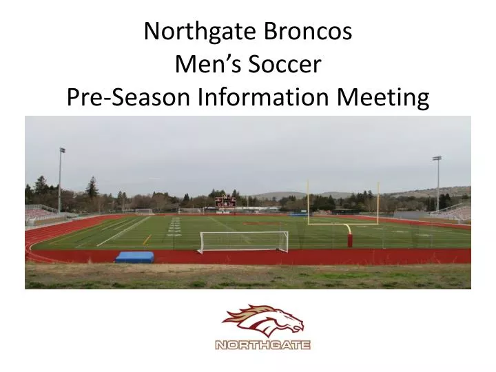 northgate broncos men s soccer pre season information meeting