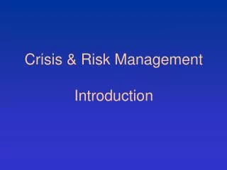 Crisis &amp; Risk Management Introduction