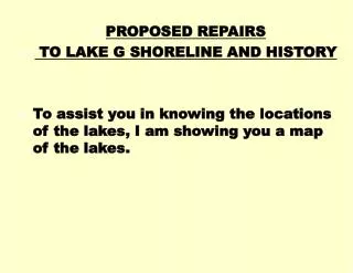 PROPOSED REPAIRS TO LAKE G SHORELINE AND HISTORY