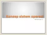Konsep sistem operasi - slide 1