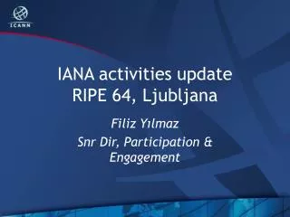 IANA activities update RIPE 64 , Ljubljana