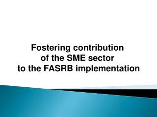 Fostering contribution of the SME sector to the FASRB implementation