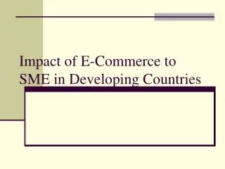 Impact of E-Commerce to SME in Developing Countries