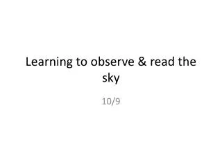 Learning to observe &amp; read the sky