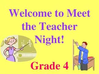 Welcome to Meet the Teacher Night! Grade 4