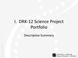 I. DRK-12 Science Project Portfolio