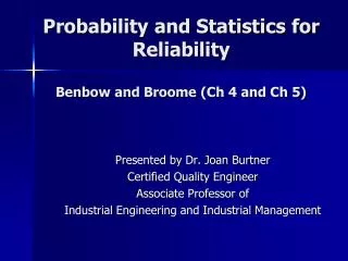Probability and Statistics for Reliability Benbow and Broome (Ch 4 and Ch 5)