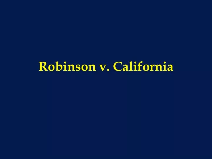 robinson v california