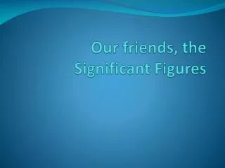 Our friends, the Significant Figures