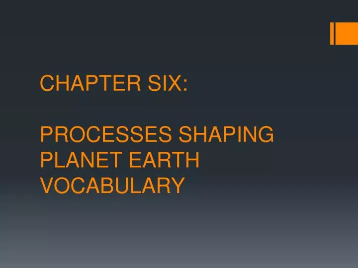chapter six processes shaping planet earth vocabulary