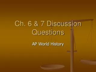 Ch. 6 &amp; 7 Discussion Questions