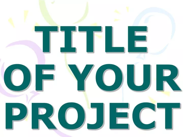 title of your project