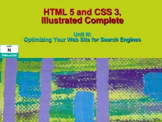 HTML 5 and CSS 3, Illustrated Complete Unit N: Optimizing Your Web Site for Search Engines