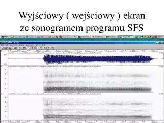 wyj ciowy wej ciowy ekran ze sonogramem programu sfs