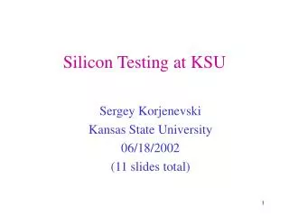 Silicon Testing at KSU