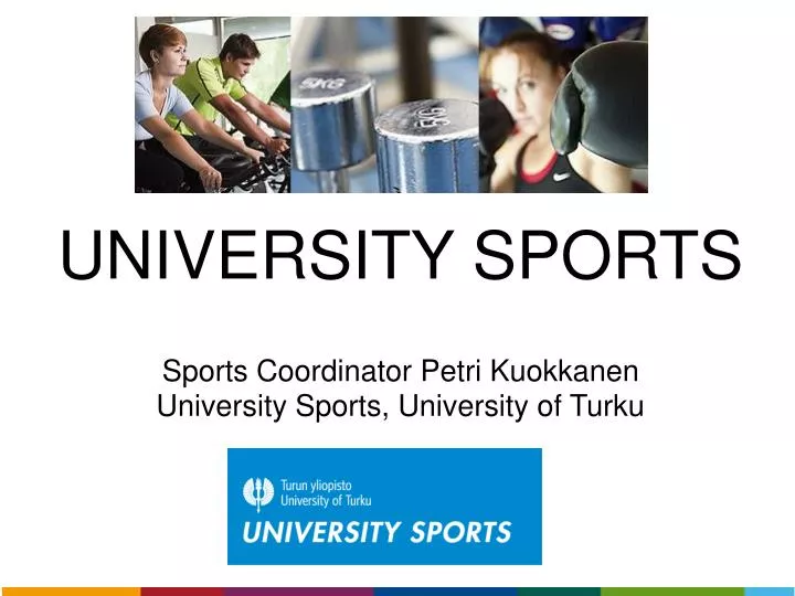 university sports sports coordinator petri kuokkanen university sports university of turku