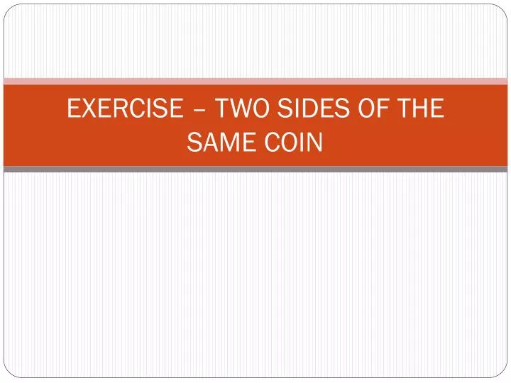 exercise two sides of the same coin