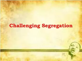 challenging segregation
