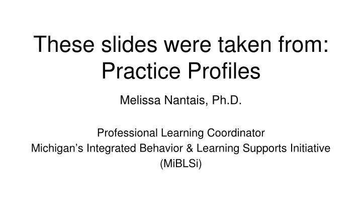 these slides were taken from practice profiles