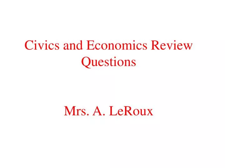 civics and economics review questions mrs a leroux