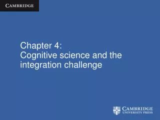 Chapter 4: Cognitive science and the integration challenge
