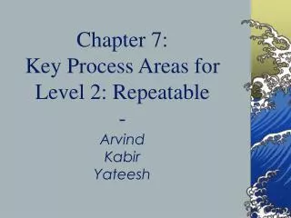 Chapter 7: Key Process Areas for Level 2: Repeatable - Arvind Kabir Yateesh