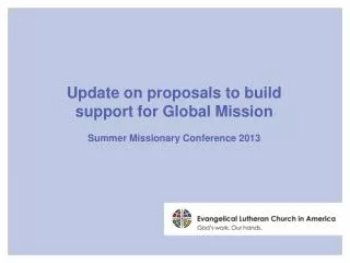 Update on proposals to build support for Global Mission Summer Missionary Conference 2013