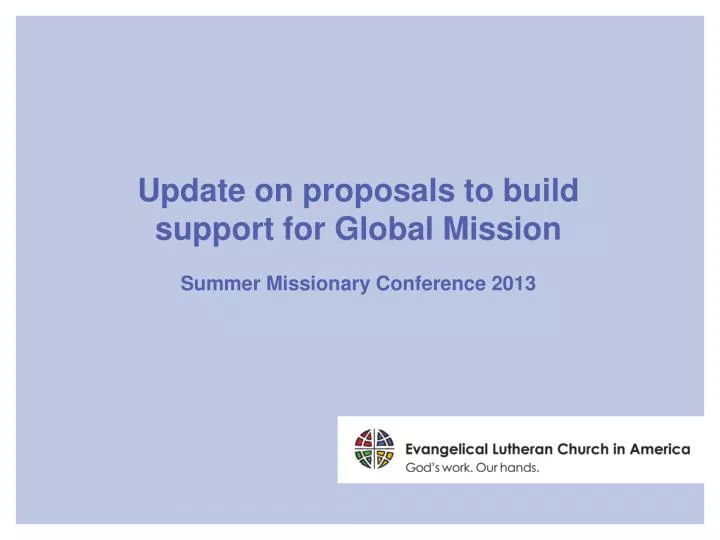 update on proposals to build support for global mission summer missionary conference 2013